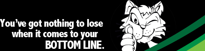 You've got nothing to lose when it comes to your BOTTOM LINE.
